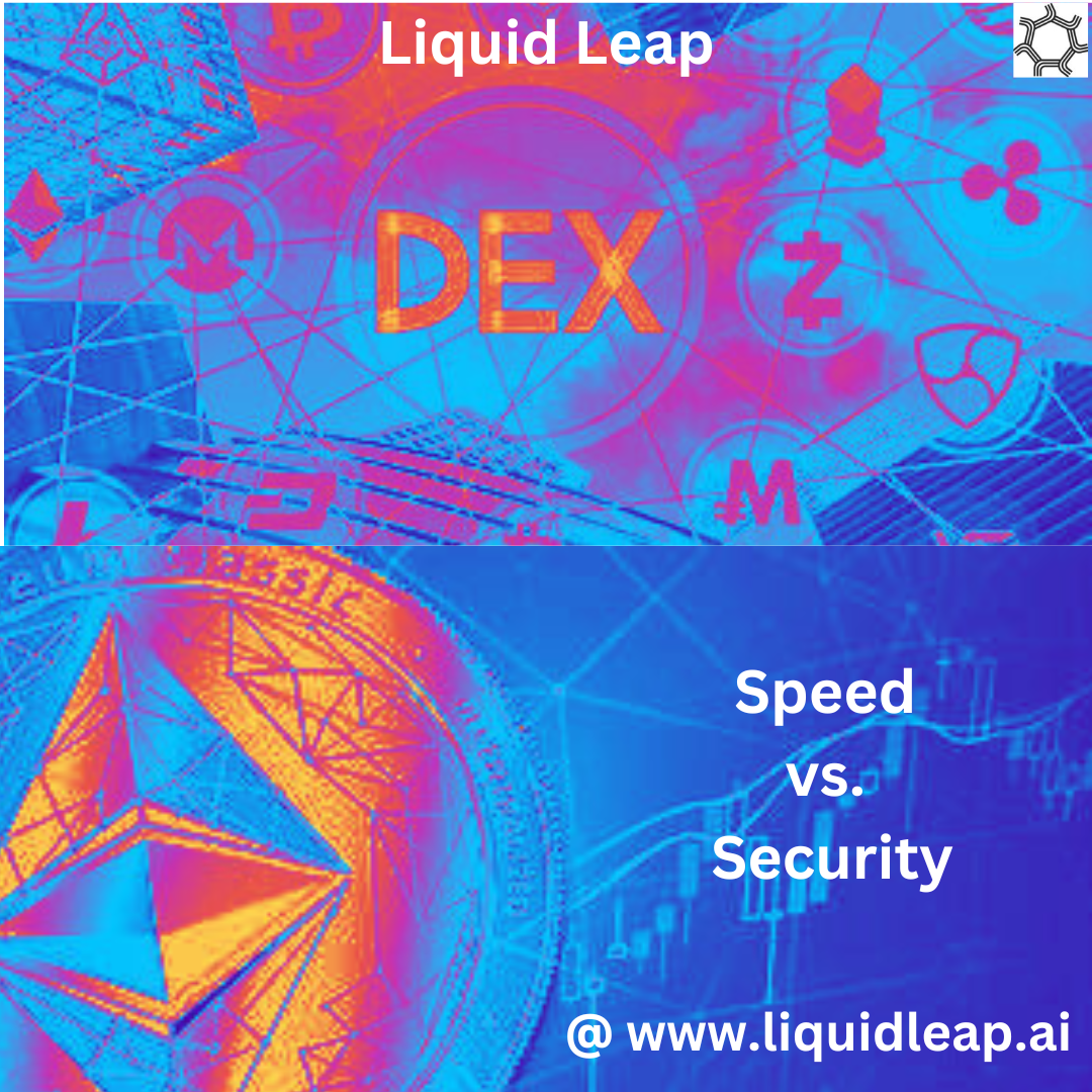 Speed vs. Security: How Liquid Leap Strikes the Perfect Balance in Decentralized Trading